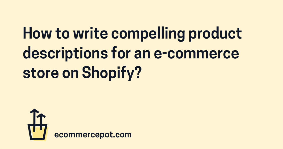 How to write product descriptions on Shopify? Pot